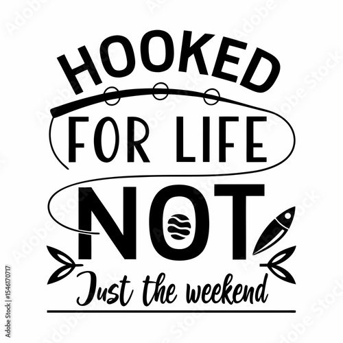 Slika na platnu A Fishing typography design, Hooked for life, not just the weekend