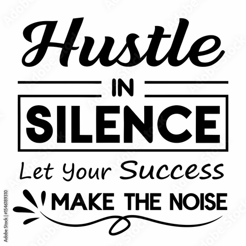 A Motivational typography design, Hustle in silence, let your success make the noise.