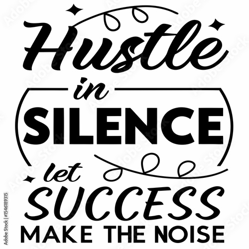 A Motivational typography design, Hustle in silence, let your success make the noise.