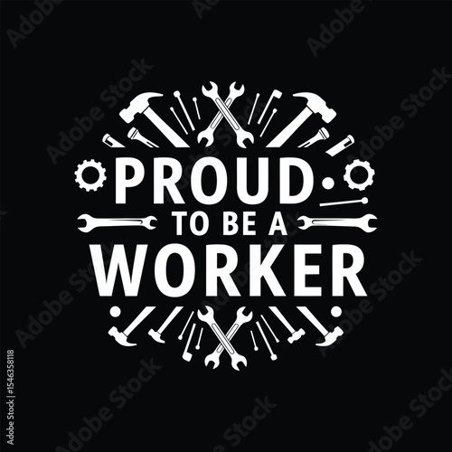 Proud to Be a Worker – Labor Day Tools Typography T-Shirt Design .