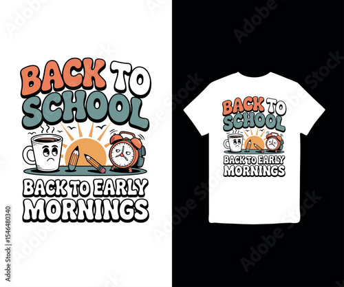 Back to school, back to early mornings, illustration t-shirt design, back to school illustration, Return to school, 100 Days of School T-Shirt Design
