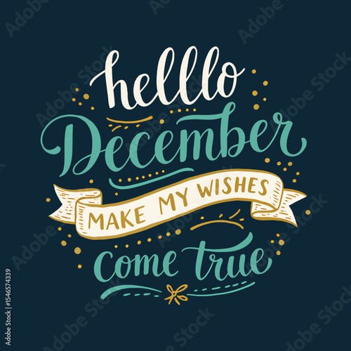 Hello December Make My Wishes Come True Holiday Lettering Quote