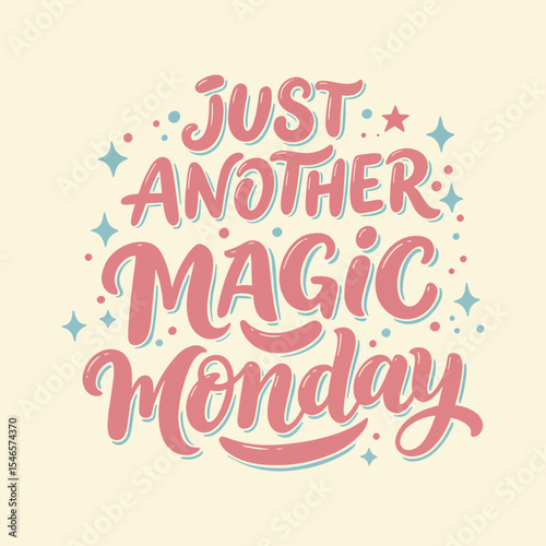 Funny Sarcastic Monday Quote 'Just Another Magic Monday' Hand-Lettering