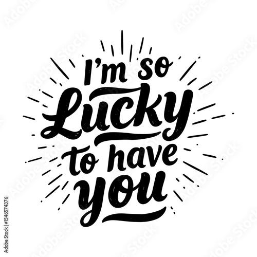 Romantic Gratitude Quote 'I'm So Lucky to Have You' Calligraphy
