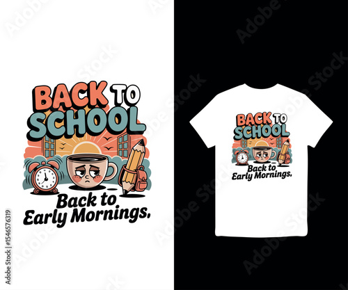 Back to school, back to early mornings, back to school, t-shirt 