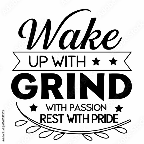 Motivational typography t-shirt design, Wake up with purpose, grind with passion, rest with pride