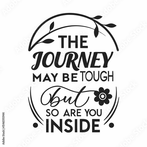 Motivational typography t-shirt design, The journey may be tough, but so are you inside