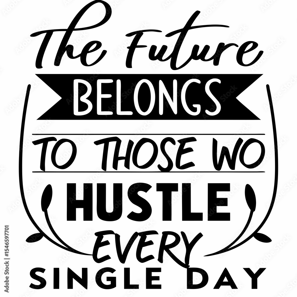 Fototapeta premium Motivational typography t-shirt design, The future belongs to those who hustle every single day