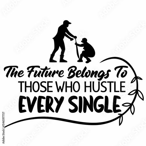 Motivational typography t-shirt design, The future belongs to those who hustle every single day