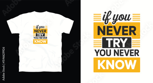 If you never try you never know-typography t shirt design, motivational typography t shirt design, inspirational quotes t-shirt design, vector quotes lettering t shirt design for print