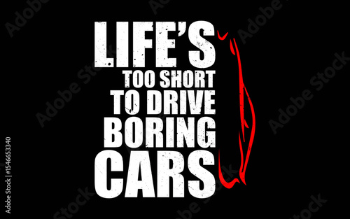 Life's Too Short To Drive Boring Cars Mechanic Car Lover t-shirt quotes svg design