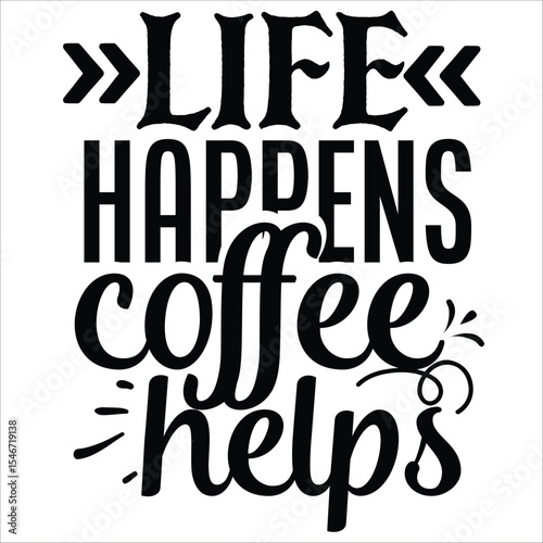 life happens coffee helps