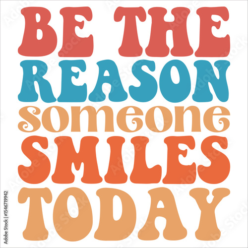 be the reason someone smiles today