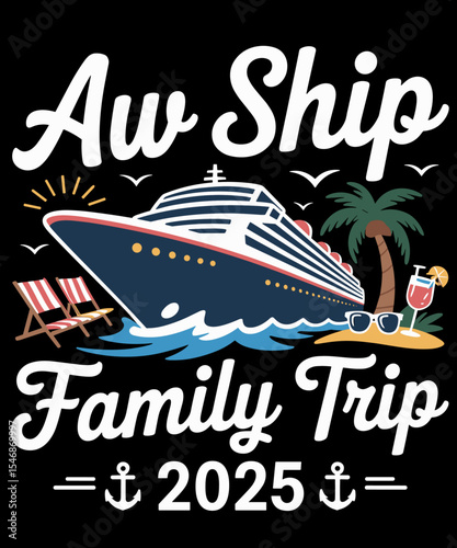 Aw Ship! It's A Family Trip 2025 Family Matching Cruise Trip