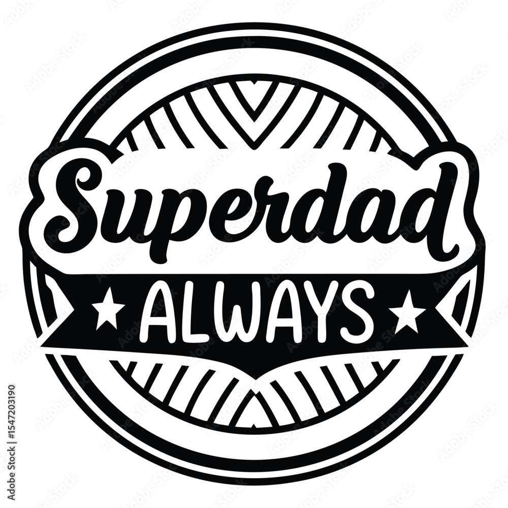 Fototapeta premium Black White Stylized Superdad Always Badge Circular Design Graphic vector 1