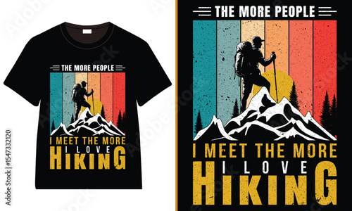 The More People I Meet, The More I Love Hiking – Retro Outdoor T-Shirt Design, Hiking Lover T-shirt, Adventure T-Shirt Design