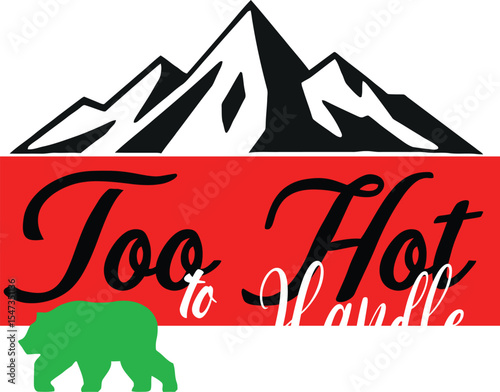 Too  hot to handle typography T-shirt Design Print Ready eps cut file Download