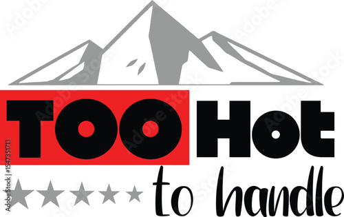 Too  hot to handle typography T-shirt Design Print Ready eps cut file Download