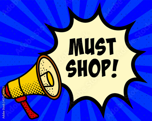 Must shop announcement speech bubble. Megaphone, speech burst, comic style, bright background, communication element, expression tool, voice projection, information sharing, pop art design.