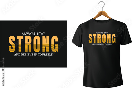 Black t shirt design with inspirational quote about strength and self belief shown on hanger