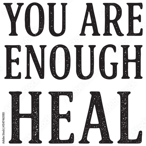 Black and white hand-drawn text "YOU ARE ENOUGH HEAL", inspiring self-worth and healing in a mental wellness illustration with uplifting vibes