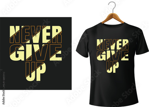 Inspiring motivational quote t shirt design featuring never give up phrase for success