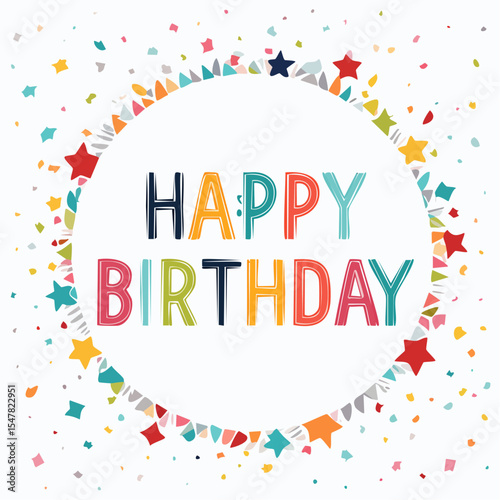 Festive Celebration: A colorful 'Happy Birthday' design, framed by a circle of stars and confetti, radiates joy, perfect for cards and celebrations.
