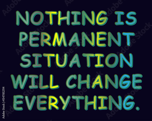 Stylish Gradient Text On A Dark Background Featuring The Motivational Message Nothing Is Permanent, Situation Will Change Everything. Perfect For Emotional, Uplifting, And Resilience-themed Concepts.