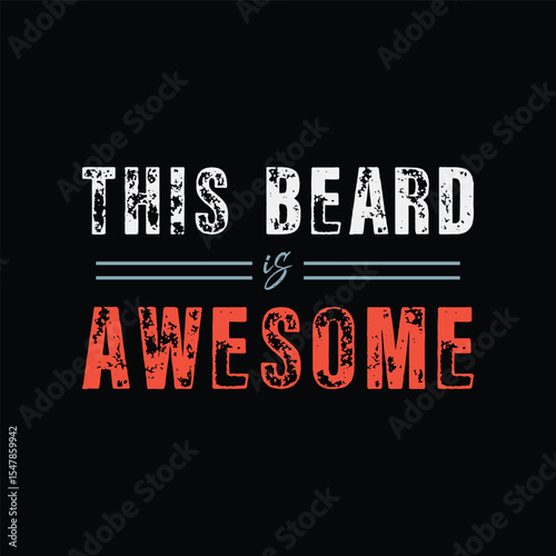 This Beard Is Awesome. Vector Illustration quote. Design for Men t shirt, typography, print, gift card, mug design.  Gift for boys or male. POD.