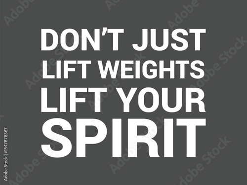 Lift weights lift your spirit typography inspirational gym t shirt design for mind body fitness