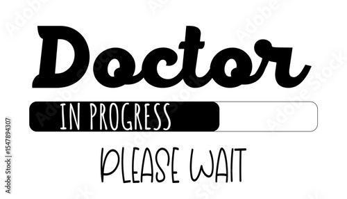 “Doctor in progress” loading bar design in English, perfect for aspiring doctors, med students, or gifts.