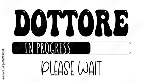 “Dottore in progress” loading bar, humorous and motivational design for medical graduates and students.