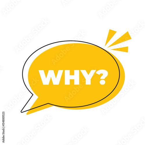 WHY word inside speech bubble. Communication dialog bubble containing the word why