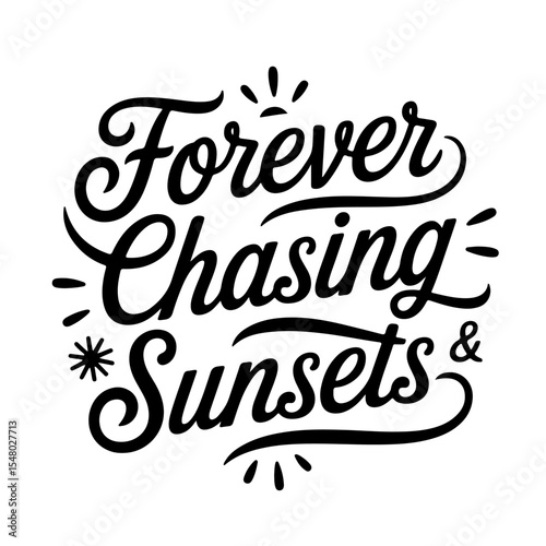 Forever Chasing Sunsets. Vector Design Isolated on White Background