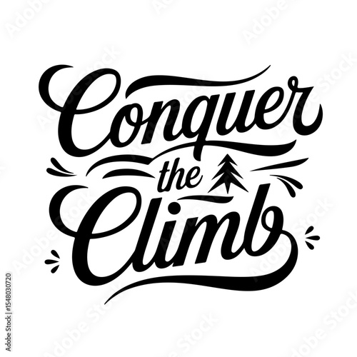 Conquer The Climb. Vector Design Isolated on White Background