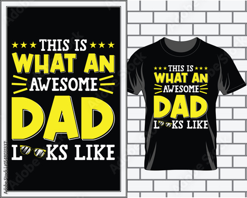 This Is What An Awesome Dad Looks Like – Father’s Day T-Shirt Design 