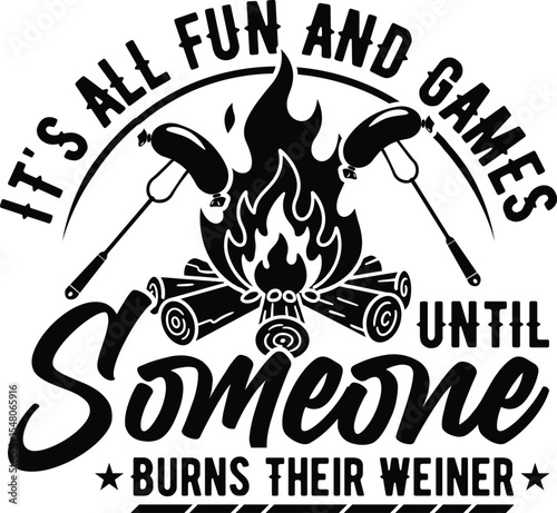 All Fun And Games Until Someone Burns Their Wiener Funny Camping Quote Illustration