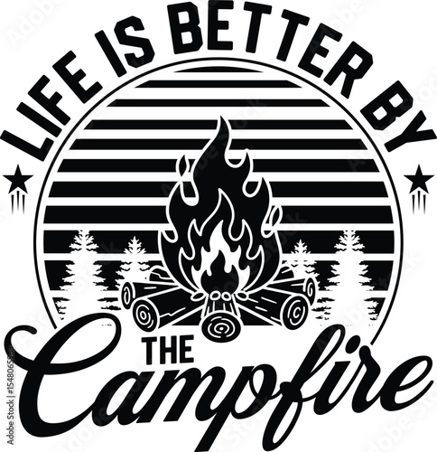 Life Is Better By The Campfire Bonfire Outdoor Quote Illustration
