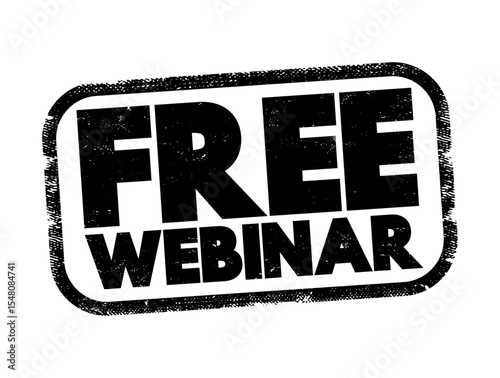 Free Webinar - an online seminar, workshop, or presentation that is offered at no cost to the participants, text concept stamp