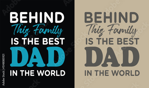 Behind the family is the best dad, Calligraphy greeting Dad. Happy Father`s Day typography dad quotes vector design T shirt Design Template