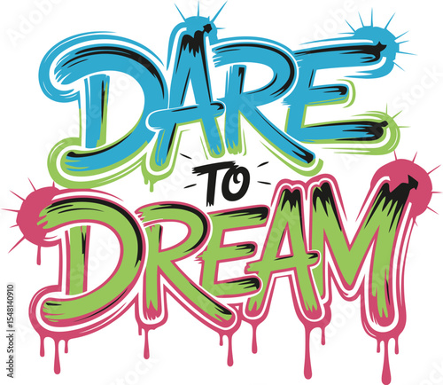 Dare to Dream Vibrant Graffiti Design