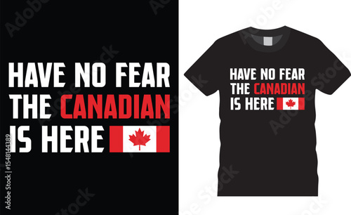 Have no fear the Canadian is here typography t-shirt design vector template