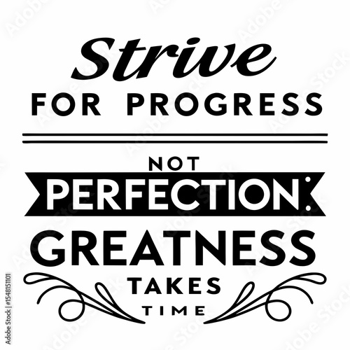 A motivational typography t-shirt design, Strive for progress, not perfection — greatness takes time