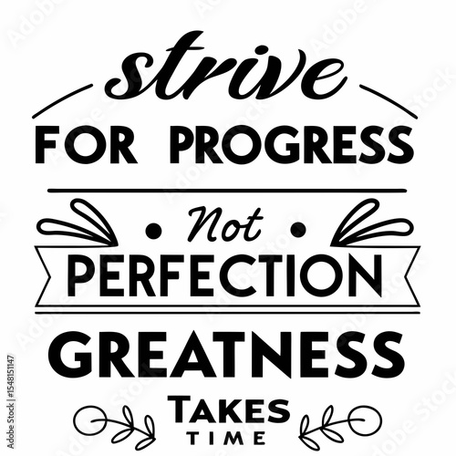 A motivational typography t-shirt design, Strive for progress, not perfection — greatness takes time