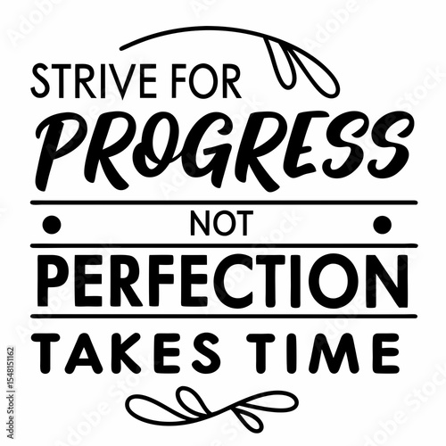 A motivational typography t-shirt design, Strive for progress, not perfection — greatness takes time