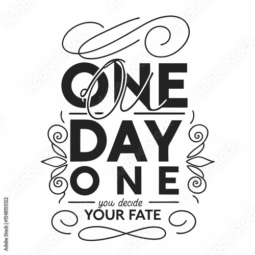 A motivational typography t-shirt design, One day or day one — you decide your fate