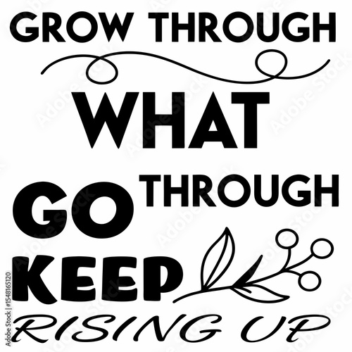 A motivational typography t-shirt design, Grow through what you go through — keep rising up