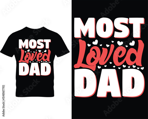 most loved dad father’s day t-shirt design