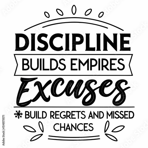 A motivational typography t-shirt design, Discipline builds empires. Excuses build regrets and missed chances