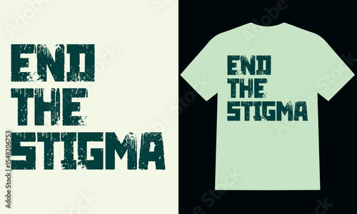 Inspirational mental health awareness T-shirt design featuring the message “End the Stigma – Be Kind to Your Mind.” Promotes compassion, mental wellness, and support. Perfect for advocacy campaigns,